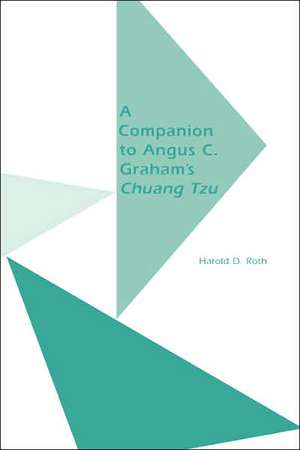 A Companion to Angus C. Graham's Chuang Tzu: The Inner Chapters de Harold David Roth