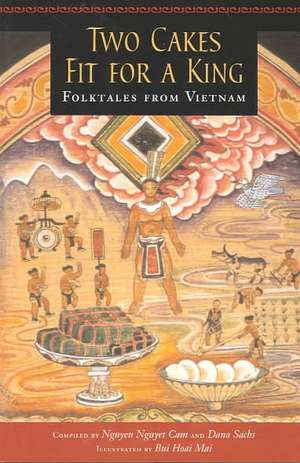 Two Cakes Fit for a King: Folktales from Vietnam de Nguyen Nguyet CAM