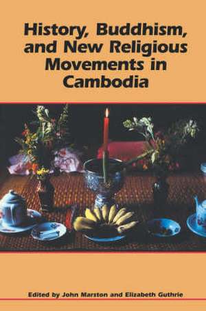 History Buddhism and New Religious Movements in Cambodia de John Marston