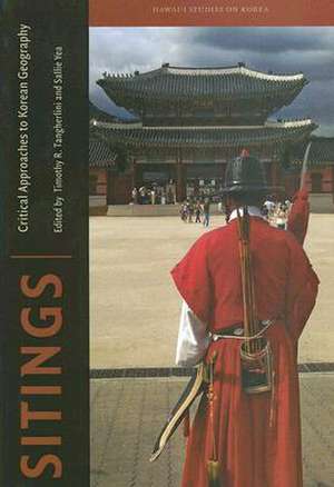 Sitings: Critical Approaches to Korean Geography de Timothy R. Tangherlini