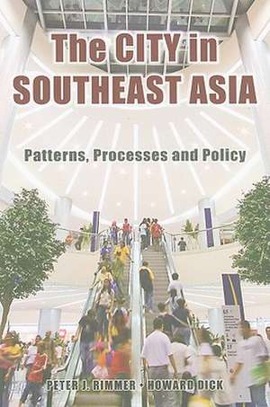 The City in Southeast Asia: Patterns, Processes and Policy de Peter James Rimmer