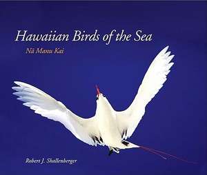 Hawaiian Birds Sea: Na Manu Kai de Robert J. Shallenberger