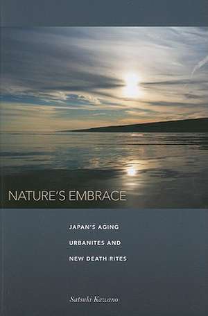 Nature's Embrace: Japan's Aging Urbanites and New Death Rites de Satsuki Kawano