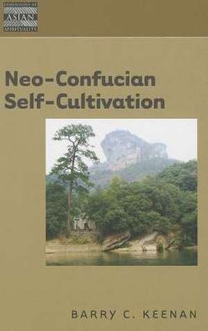 Neo-Confucian Self-Cultivation de Barry C. Keenan