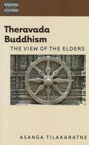 Theravada Buddhism: The View of the Elders de Asanga Tilakaratne