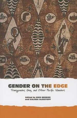 Gender on the Edge: Transgender, Gay, and Other Pacific Islanders de Niko Besnier