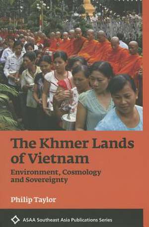 The Khmer Lands of Vietnam de Philip Taylor