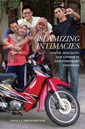 Islamizing Intimacies de Nancy J Smith-Hefner