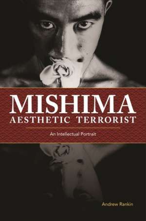 Mishima, Aesthetic Terrorist de Andrew Rankin