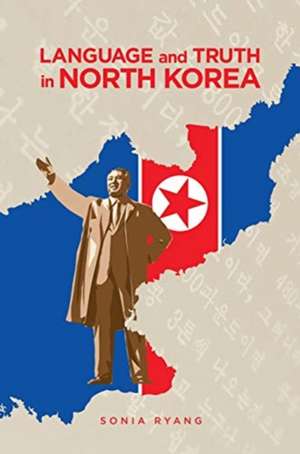 Language and Truth in North Korea de Sonia Ryang