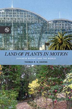 Land of Plants in Motion de Thomas R. H. Havens