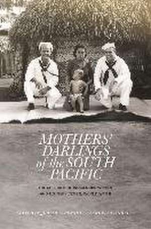 Mothers' Darlings of the South Pacific de Judith A Bennett