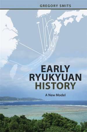 Early Ryukyuan History de Gregory Smits