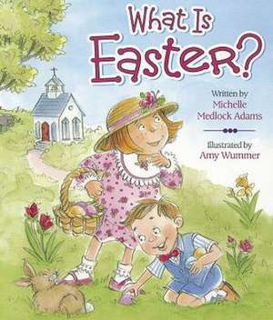 What Is Easter?: A Story about Courage de Michelle Medlock Adams