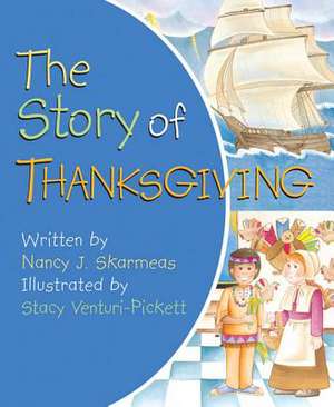 The Story of Thanksgiving: A Story about Courage de Nancy J. Skarmeas