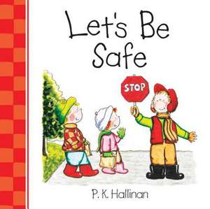 Let's Be Safe: A Story about Courage de P. K. Hallinan