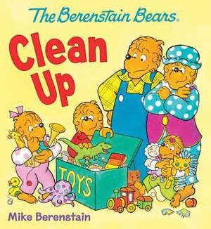 The Berenstain Bears Clean Up de Mike Berenstain