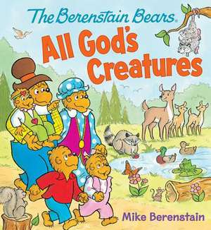 The Berenstain Bears All God's Creatures de Mike Berenstain