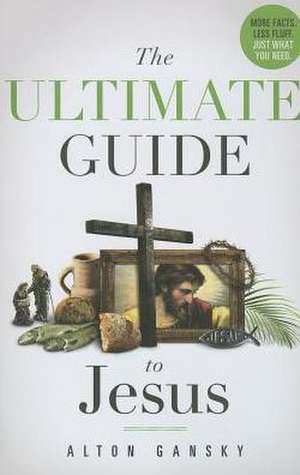 The Ultimate Guide to Jesus de Alton Gansky