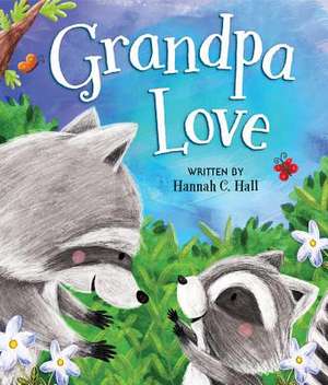 Grandpa Love de Hannah C. Hall