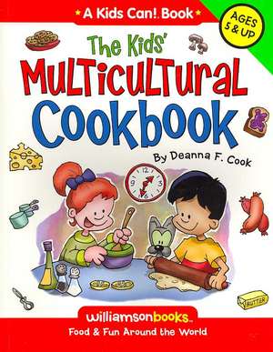 The Kids' Multicultural Cookbook: Food & Fun Around the World de Deanna E Cook