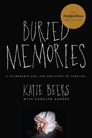 Buried Memories: A Vulnerable Girl and Her Story of Survival de Katie Beers