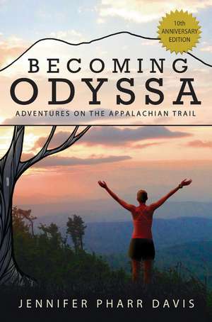 Becoming Odyssa: Adventures on the Appalachian Trail de Jennifer Pharr Davis