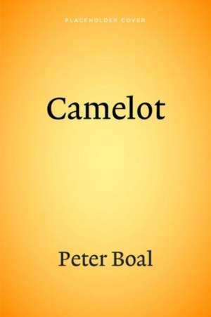 Illusions of Camelot: A Memoir de Peter Boal