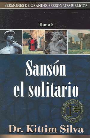 Sanson el Solitario: Tomo 5 de Kittim Silva