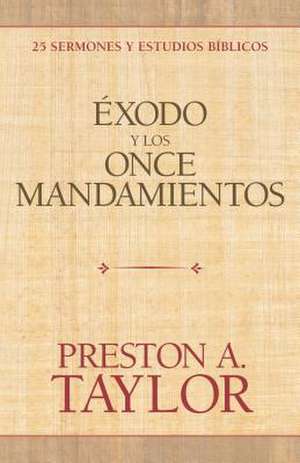 Exodo y Los Once Mandamientos de Preston A. Taylor