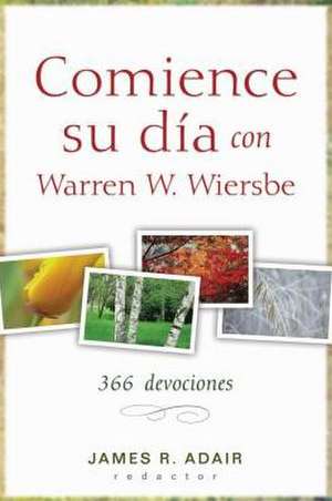 Comience Su Dia Con Warren W. Wiersbe de James R. Adair