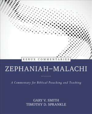 Zephaniah––Malachi – A Commentary for Biblical Preaching and Teaching de Gary Smith