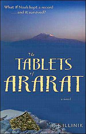 The Tablets of Ararat de C. J. Illinik