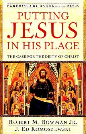 Putting Jesus in His Place – The Case for the Deity of Christ de Robert M. Bowman Jr.