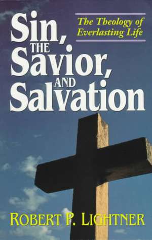 Sin, the Savior, and Salvation de Robert P. Lightner