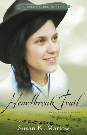 Heartbreak Trail – An Andrea Carter Book de Susan K. Marlow