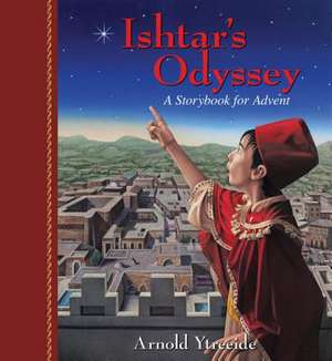 Ishtar`s Odyssey – A Family Story for Advent de Arnold Ytreeide