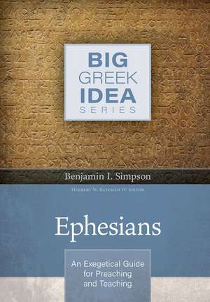 Ephesians – An Exegetical Guide for Preaching and Teaching de Benjamin I. Simpson