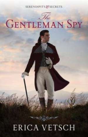 The Gentleman Spy de Erica Vetsch