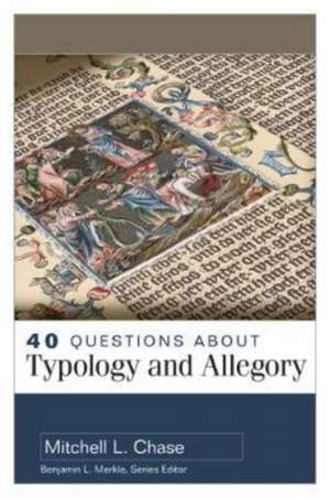 40 Questions About Typology and Allegory de Mitchell Chase