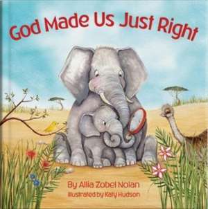 God Made Us Just Right de Allia Zobel Nolan