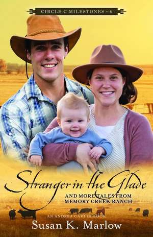 Stranger in the Glade – And More Tales from Memory Creek Ranch de Susan K. Marlow