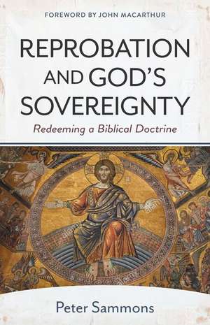 Reprobation and God`s Sovereignty – Redeeming a Biblical Doctrine de John Macarthur