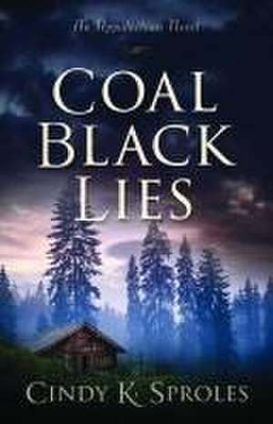 Coal Black Lies de Cindy Sproles