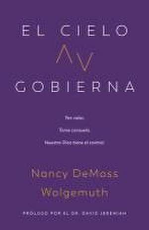 El Cielo Gobierna (Heaven Rules) de Nancy Demoss Wolgemuth