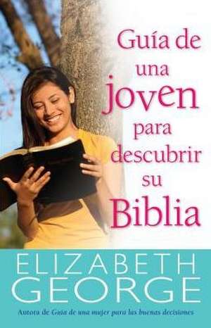 Guia de Una Joven Para Descubrir Su Biblia de Elizabeth George