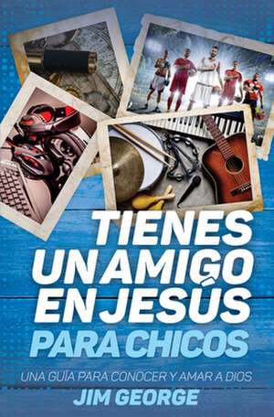 Tienes Un Amigo En Jesus - Para Chicos de Jim George