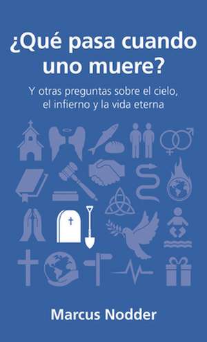 ¿Qué Pasa Cuando Uno Muere? de Marcus Nodder