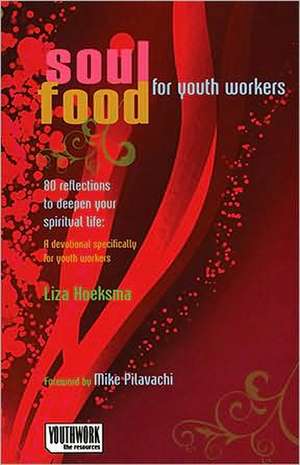 Soul Food for Youth Workers: A Devotional Specifically for Youth Workers de Liza Hoeksma