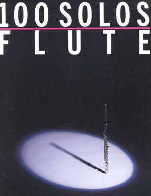 100 Solos: For Flute de Music Sales Corporation